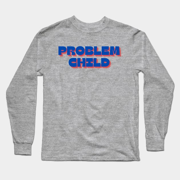 Problem Child Long Sleeve T-Shirt by Spatski